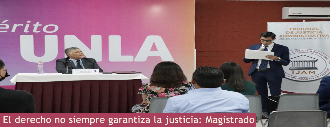 El derecho no siempre garantiza la justicia: Magistrado